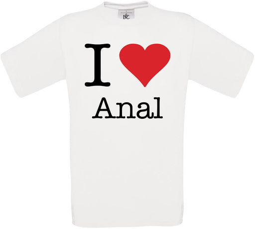 I Love Anal Crew Neck T-Shirt