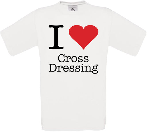 I Love Cross Dressing Crew Neck T-Shirt