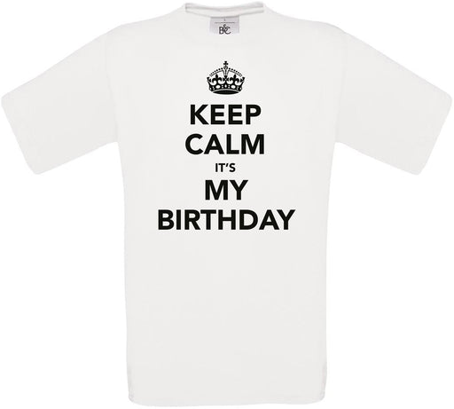 KEEP CALM IT'S MY BIRTHDAY Crew Neck T-Shirt