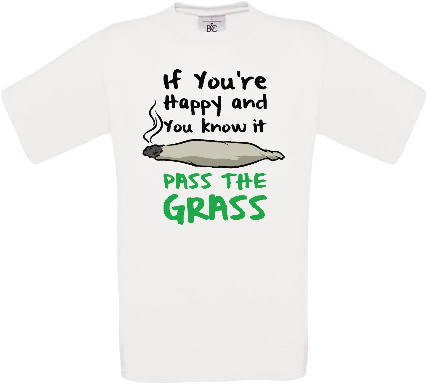 If You're Happy And You Know It Pass The Grass Crew Neck T-Shirt