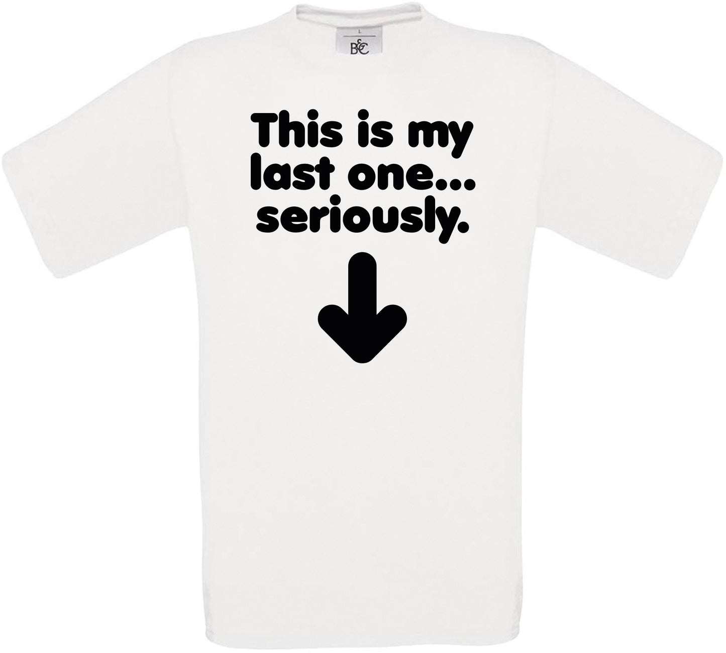 This is my last one... seriously Crew Neck T-Shirt