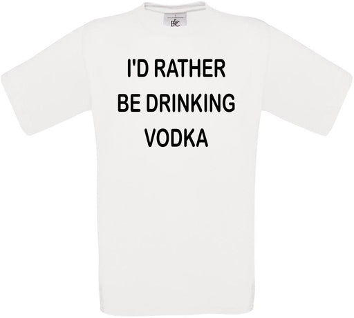 I'd Rather Be Drinking Vodka Crew Neck T-Shirt