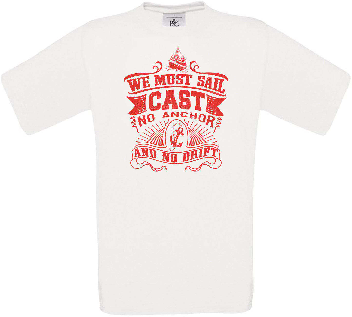 We Must Sail Cast No Anchor and No Drift Crew Neck T-Shirt