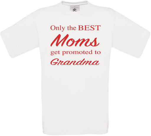 Only the BEST Moms get promoted to Grandma Crew Neck T-Shirt