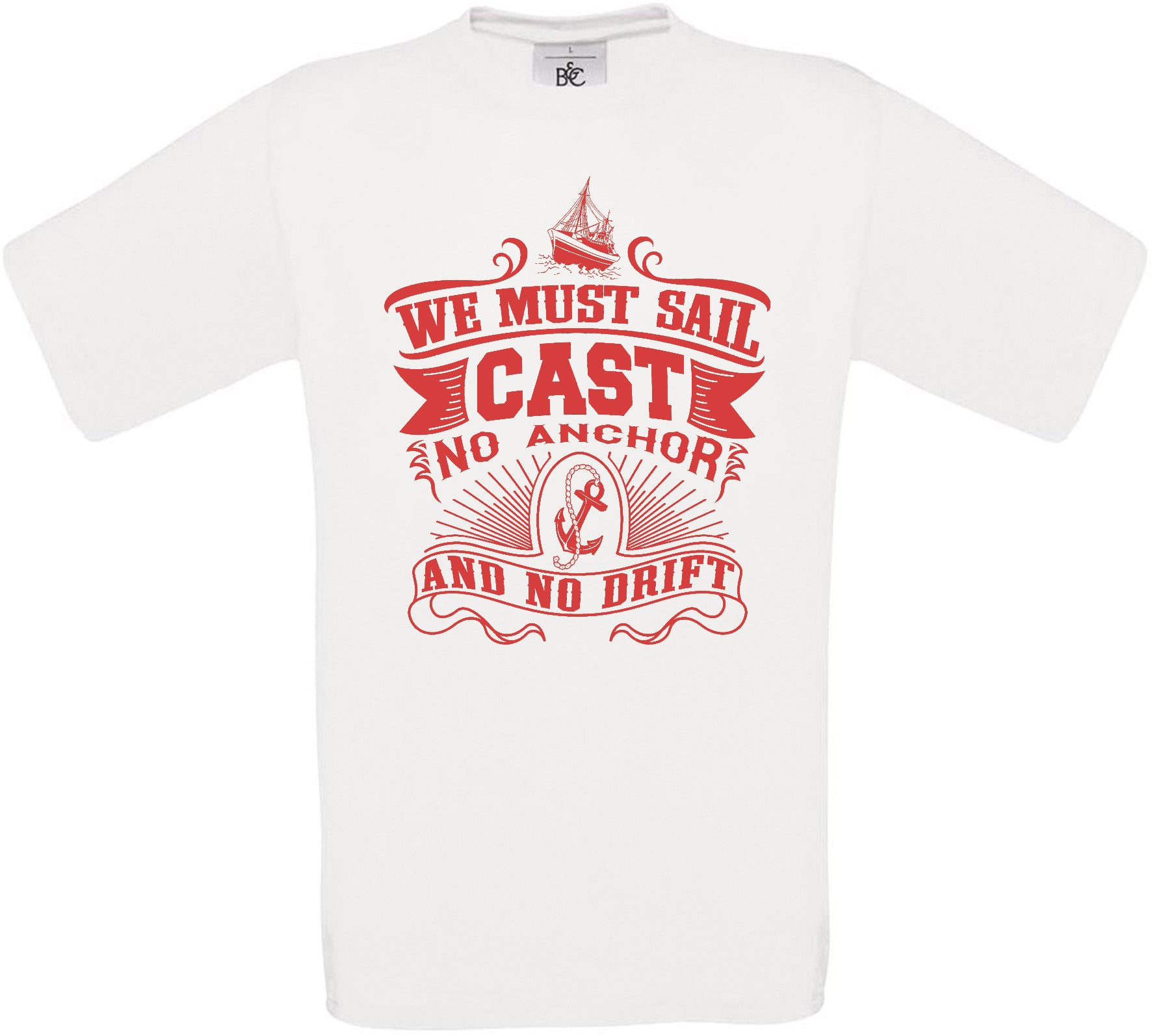 We Must Sail Cast No Anchor and No Drift Crew Neck T-Shirt