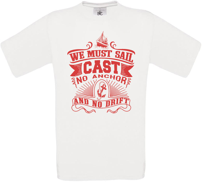We Must Sail Cast No Anchor and No Drift Crew Neck T-Shirt
