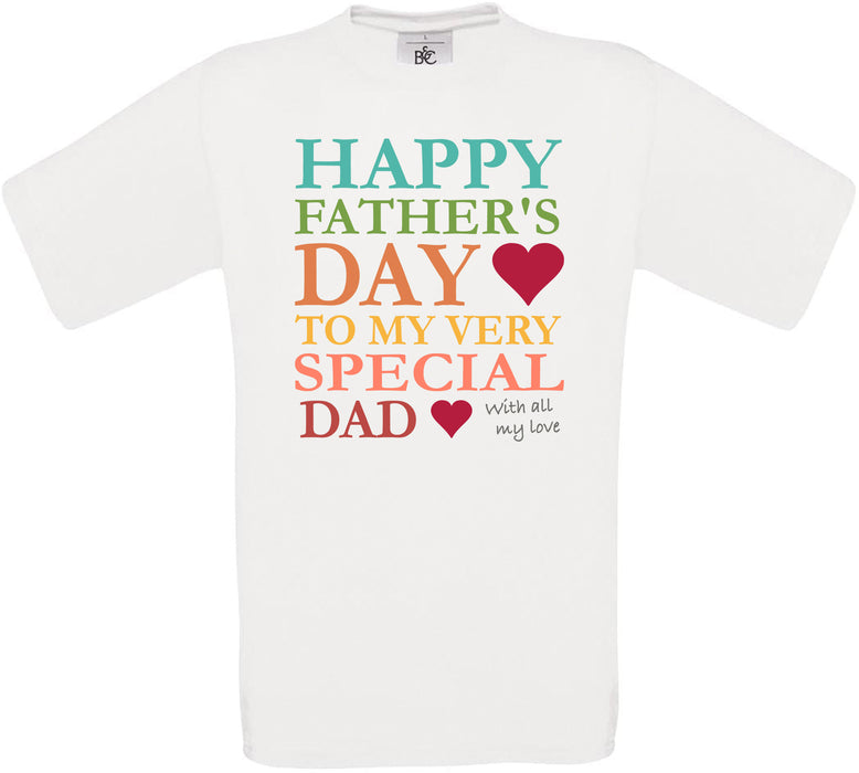 HAPPY FATHER'S DAY TO MY VERY SPECIAL DAD With all my love Crew Neck T-Shirt
