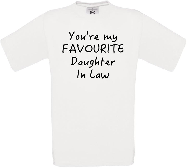 You're My Favourite Daughter In Law Crew Neck T-Shirt