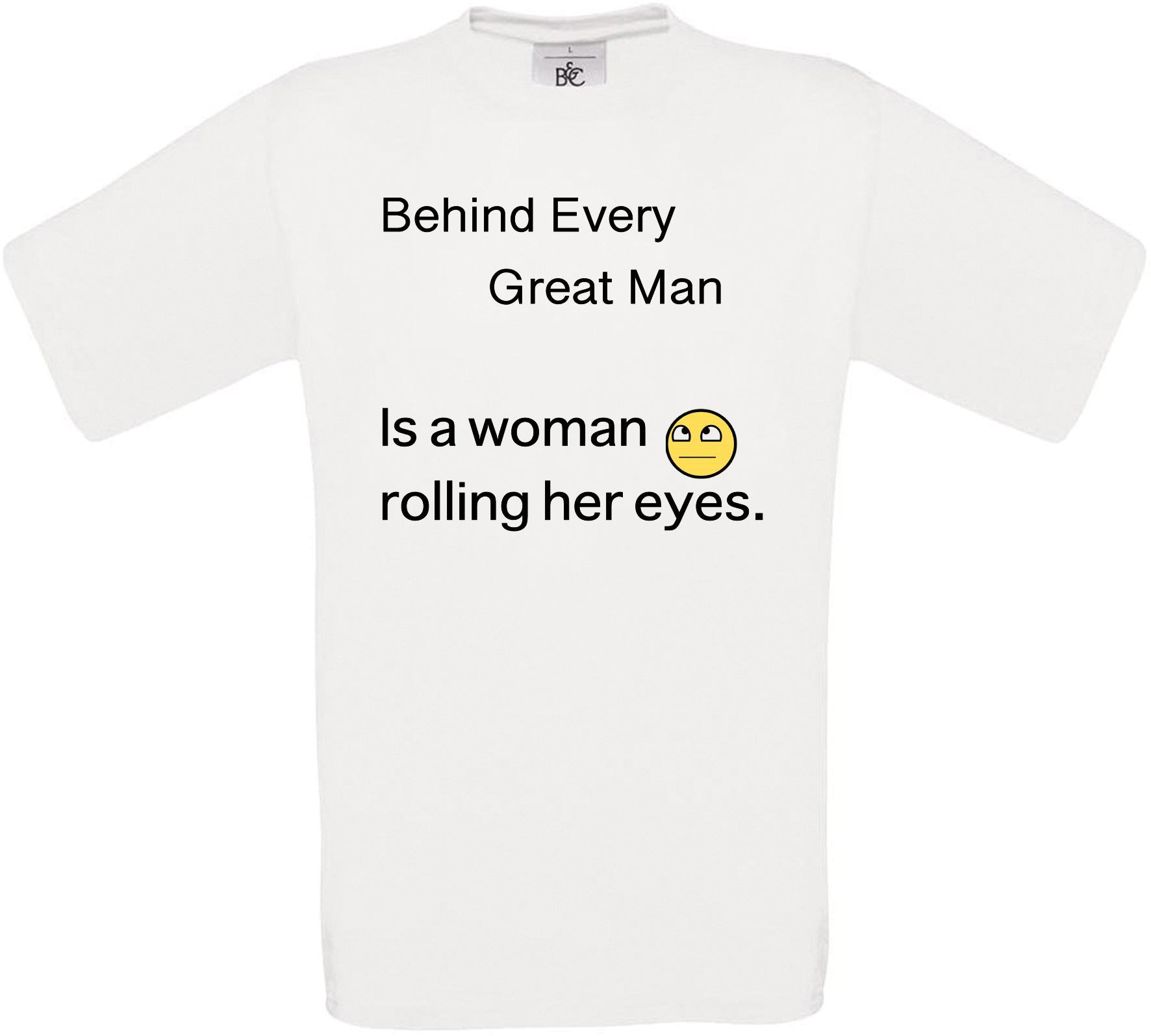 Behind Every Great Man Crew Neck T-Shirt