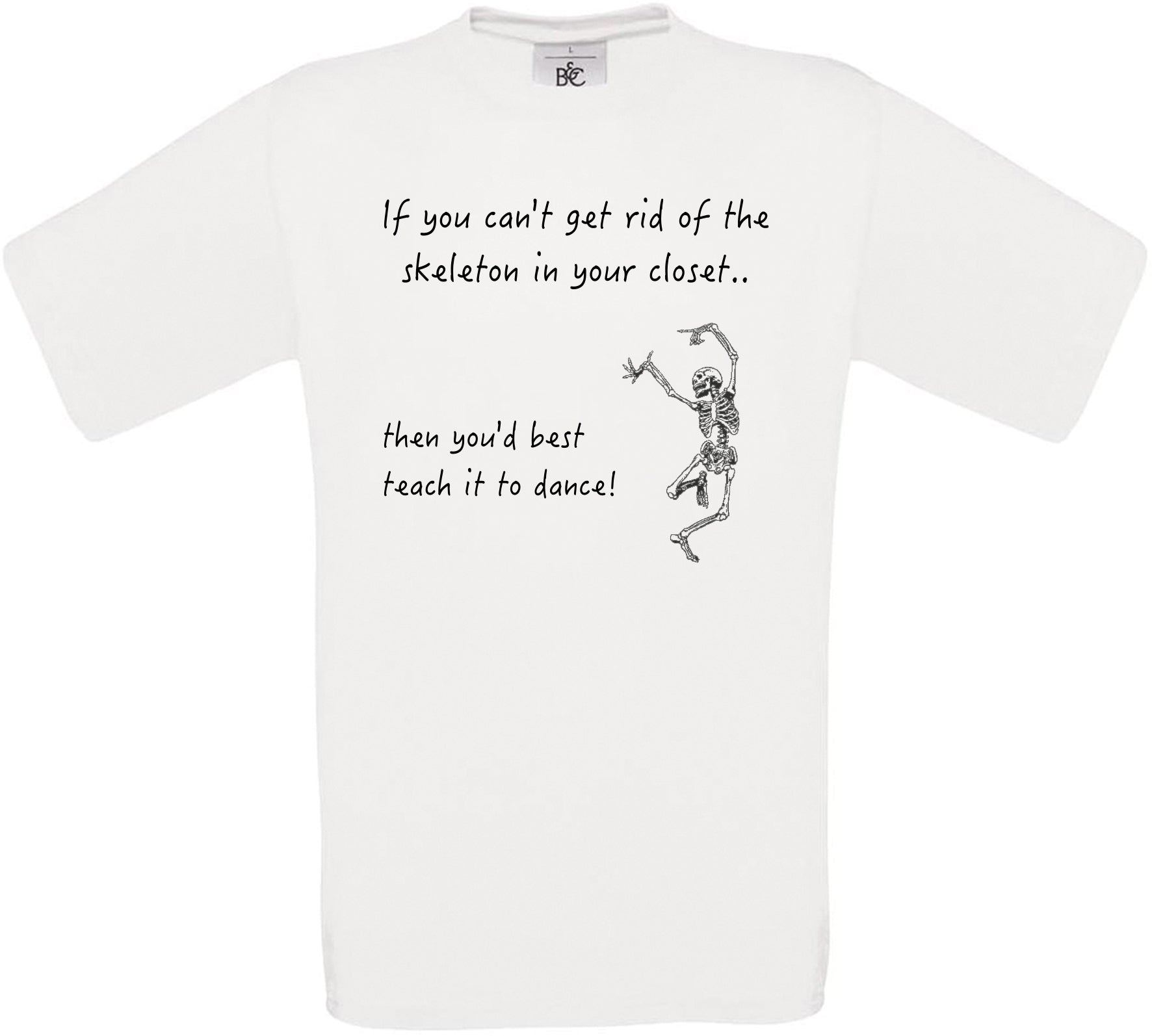 If you can't get rid of the skeleton in your closet.. Crew Neck T-Shirt