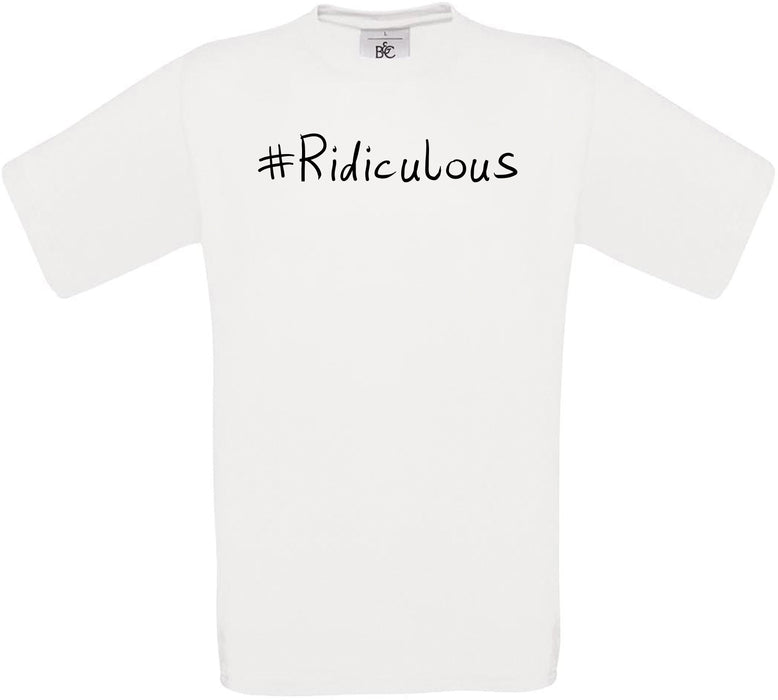 #Ridiculous Crew Neck T-Shirt