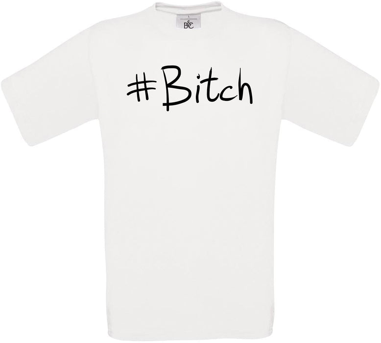 #Bitch Crew Neck T-Shirt