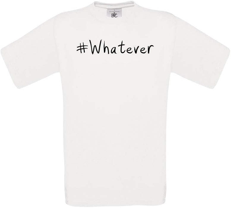 #Whatever Crew Neck T-Shirt