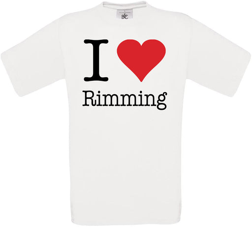 I Love Rimming Crew Neck T-Shirt