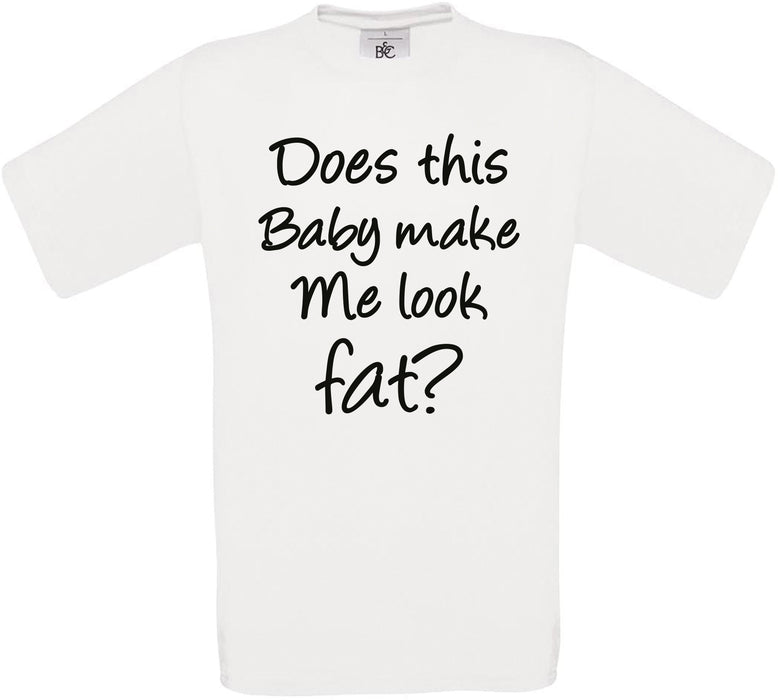Does This Baby Make Me Look Fat? Crew Neck T-Shirt