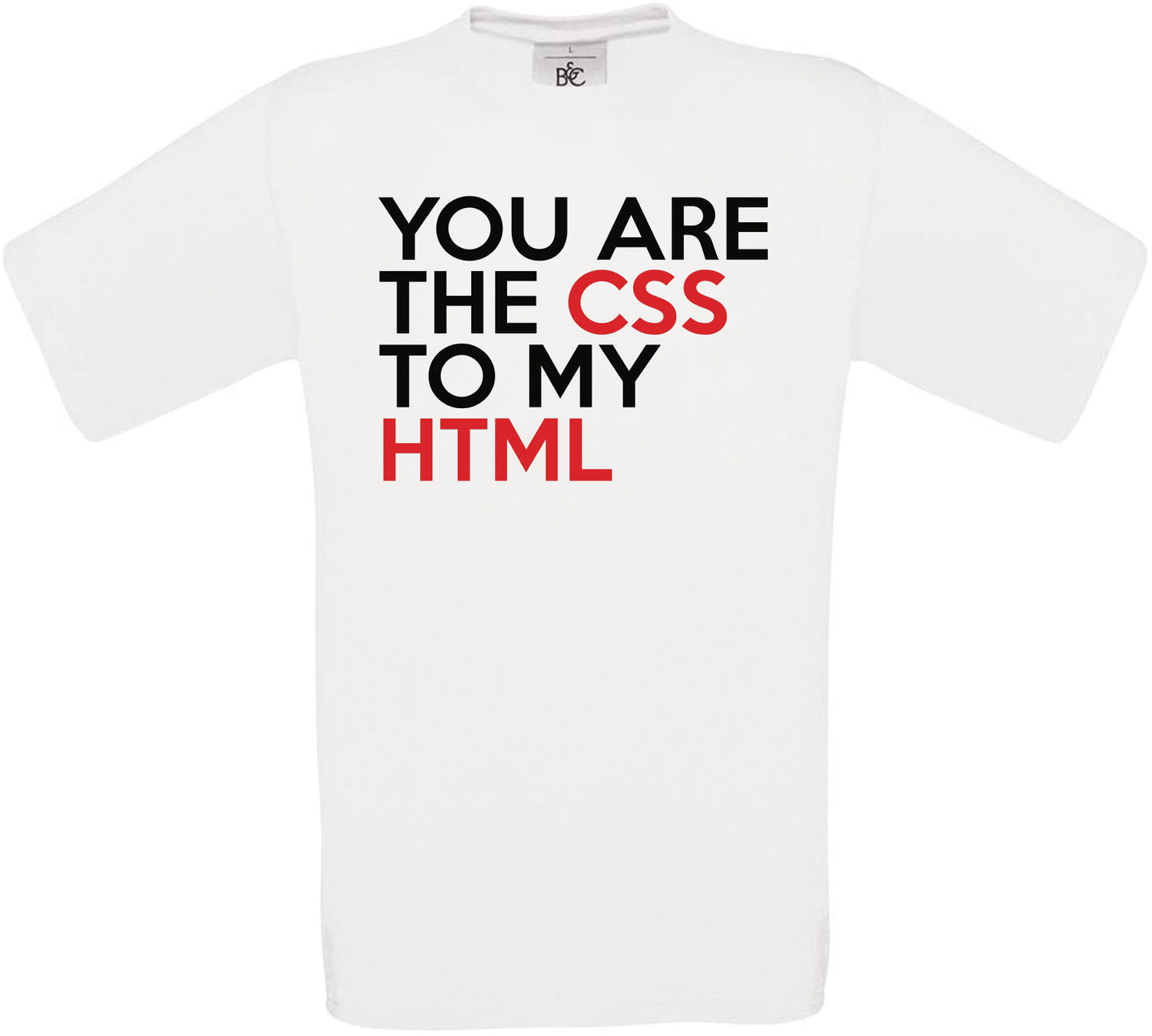 YOU ARE THE CSS TO MY HTML Crew Neck T-Shirt