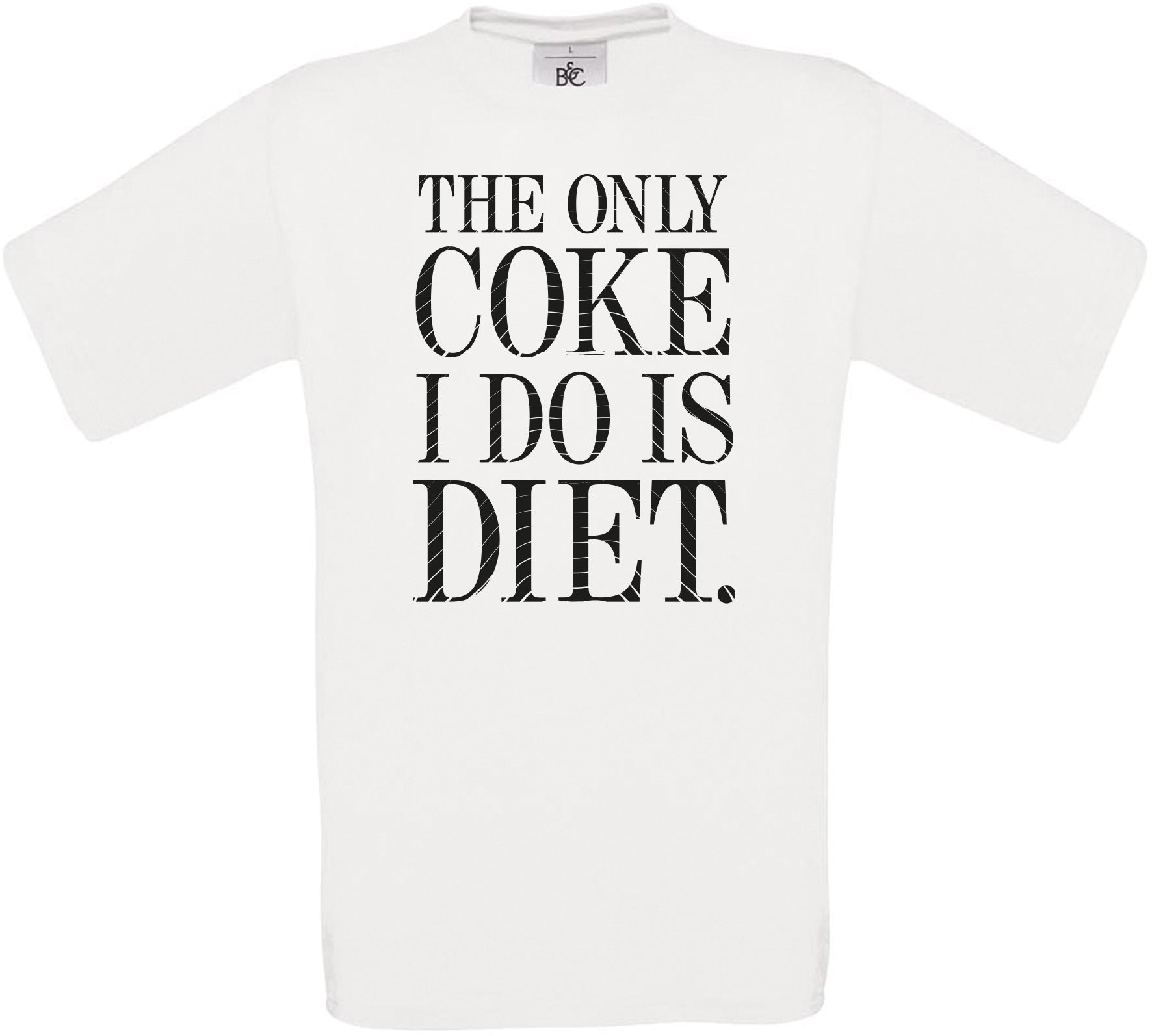 THE ONLY COKE I DO IS DIET. Crew Neck T-Shirt