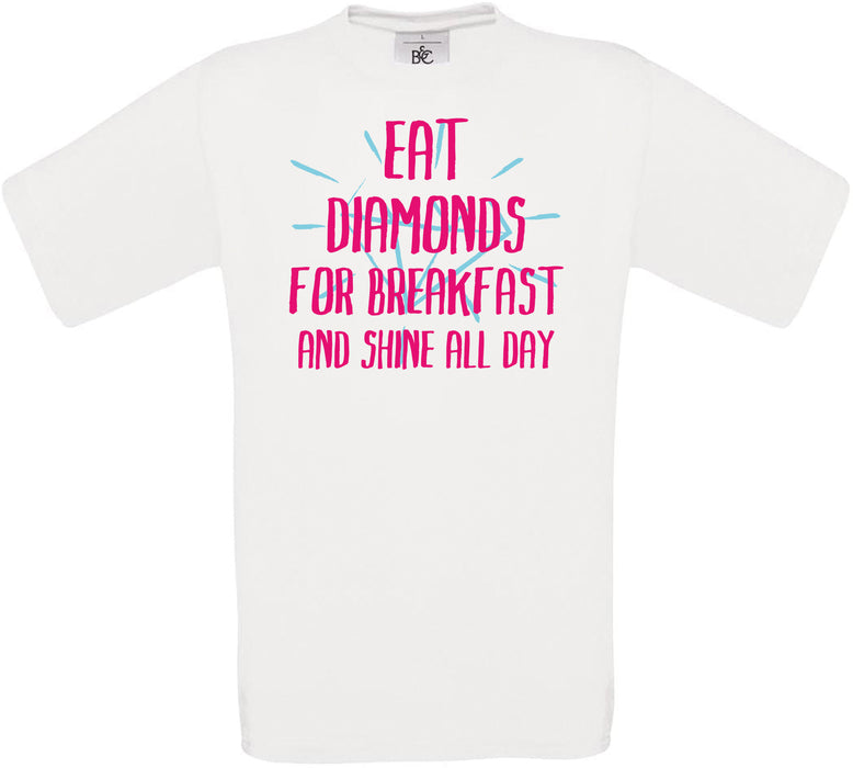 Eat Diamonds for Breakfast and Shine all day Crew Neck T-Shirt