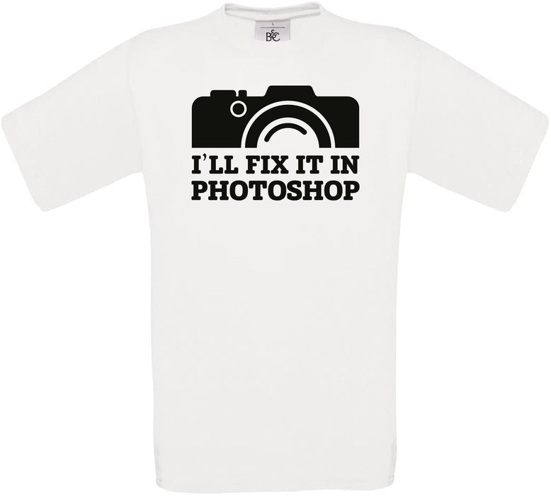 i'll fix it in Photoshop Crew Neck T-Shirt