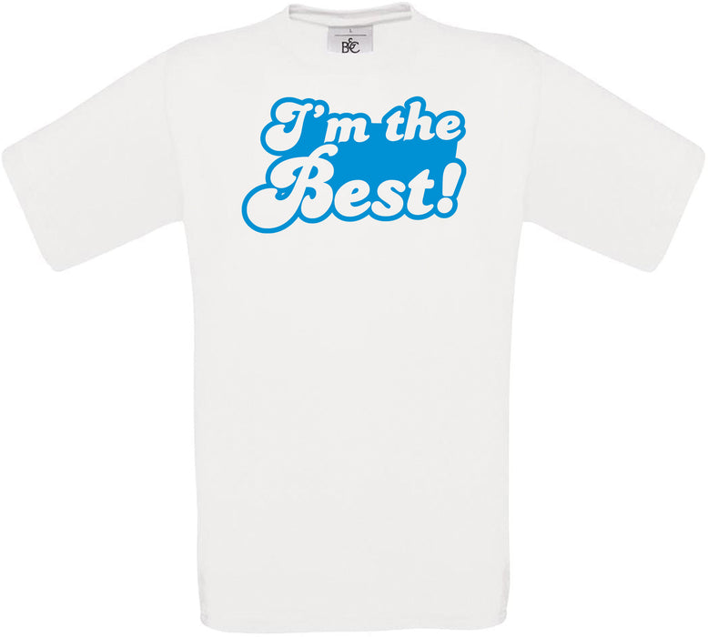 I'm the Best Crew Neck T-Shirt