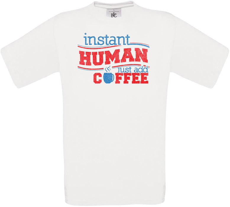 Instant HUMAN just add COFFEE Crew Neck T-Shirt