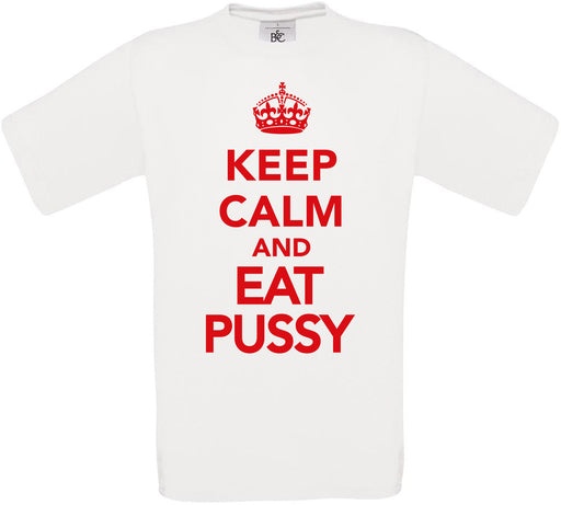 KEEP CALM AND EAT P***Y Crew Neck T-Shirt