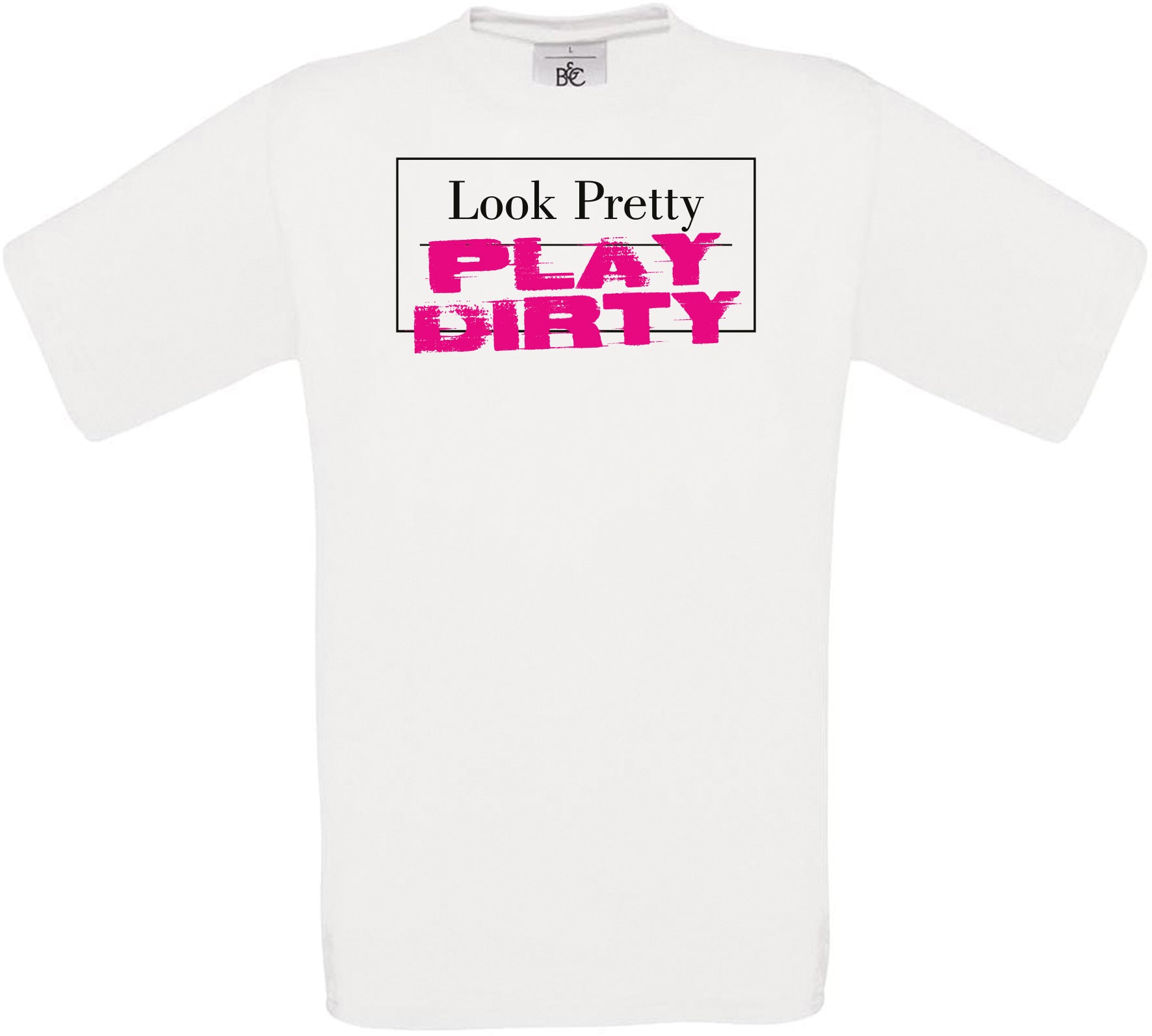 Look Pretty PLAY DIRTY Crew Neck T-Shirt