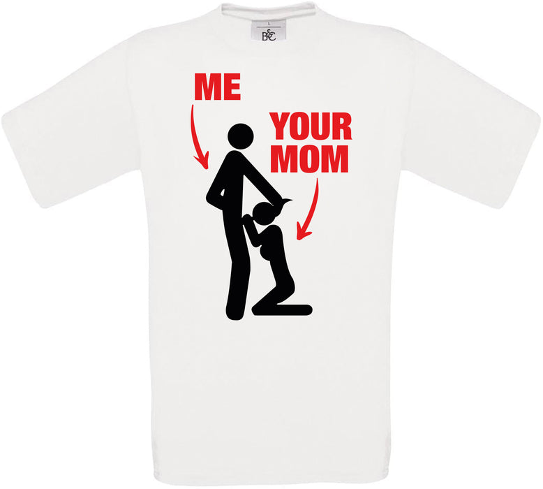 ME YOUR MOM Crew Neck T-Shirt