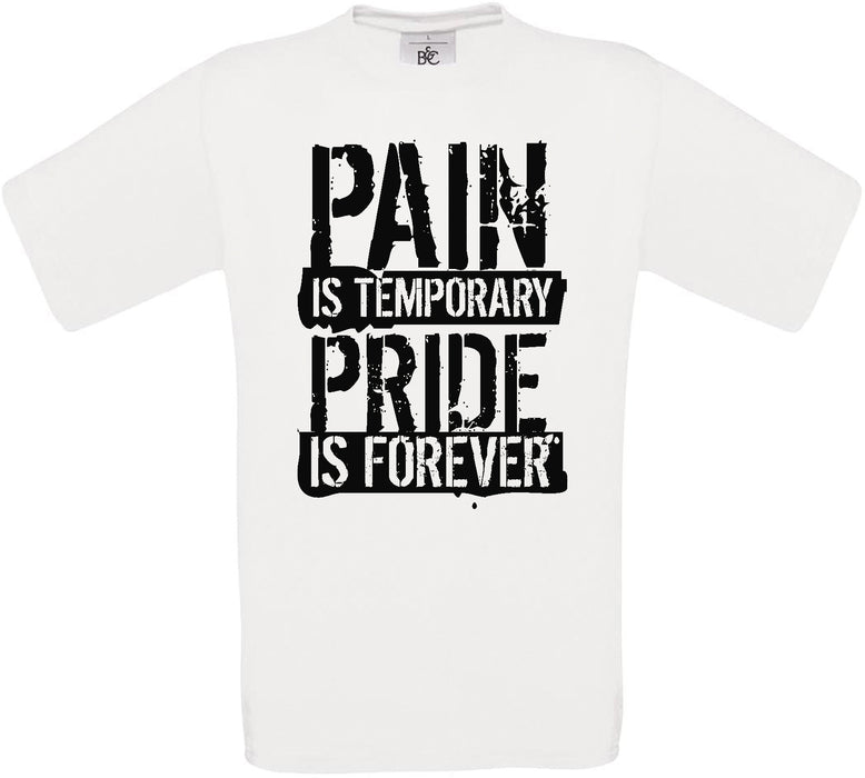 Pain Is Temporary Pride Is Forever Crew Neck T-Shirt