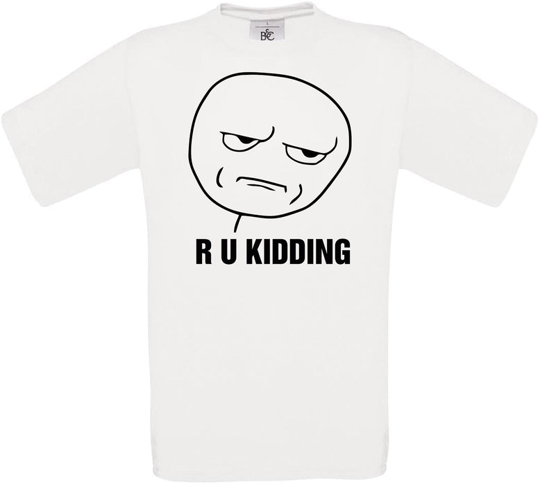 R U Kidding Crew Neck T-Shirt