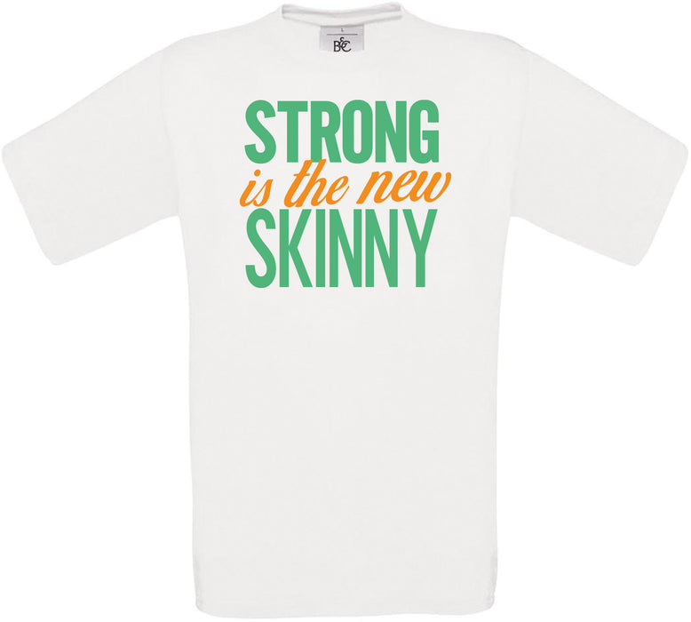 STRONG is the new SKINNY Crew Neck T-Shirt