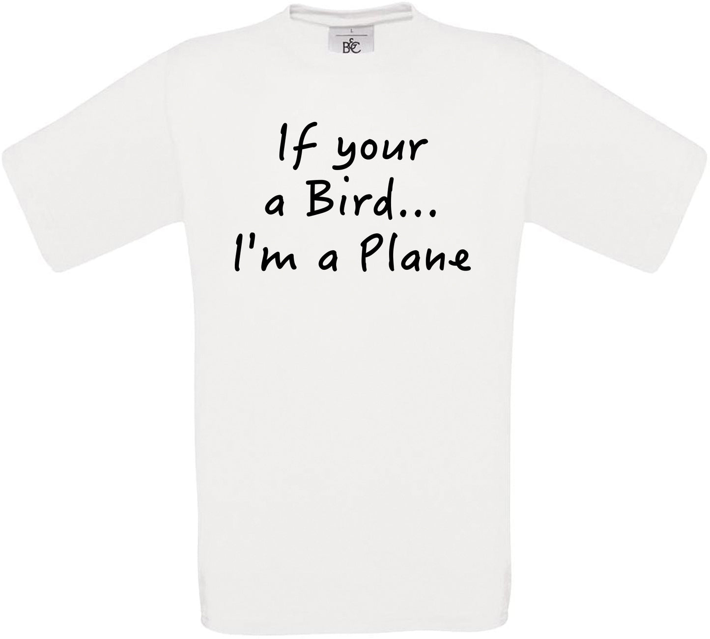 If your a Bird... I'm a Plane Crew Neck T-Shirt