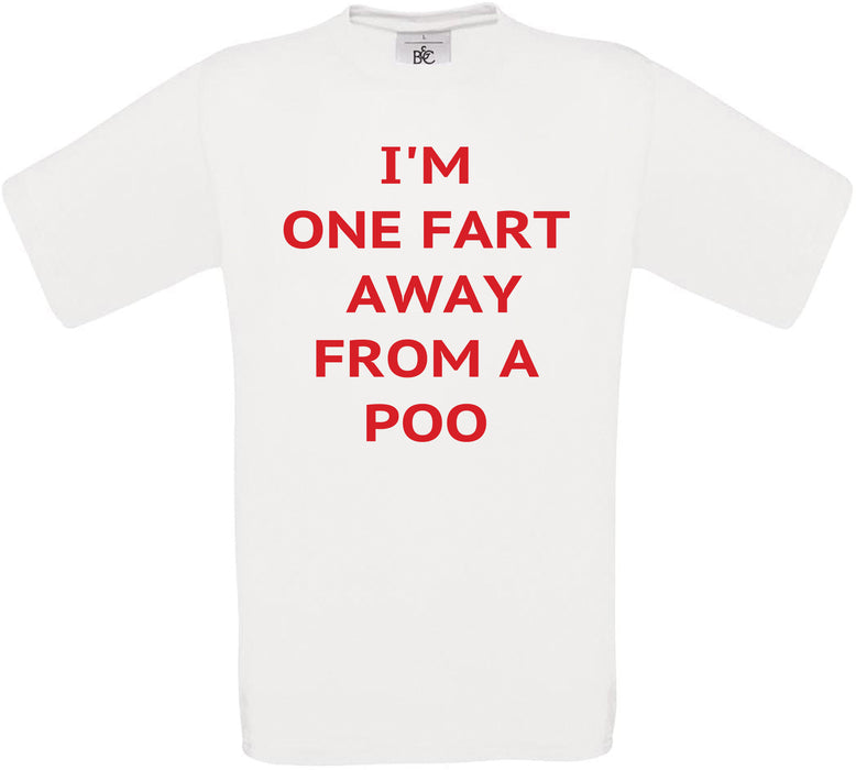 I'm One FART Away From a Poo Crew Neck T-Shirt