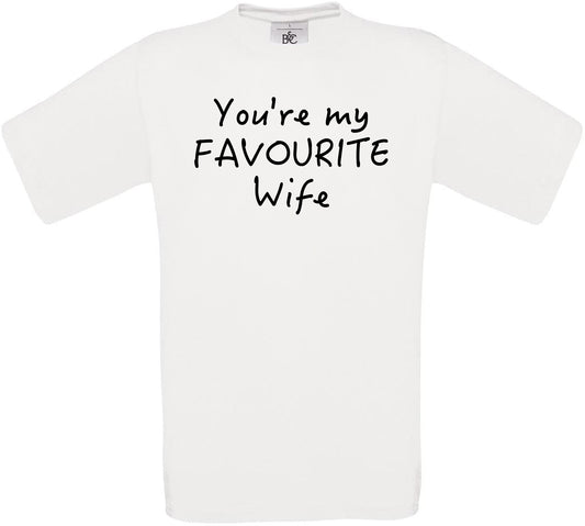 You're My Favourite Wife Crew Neck T-Shirt