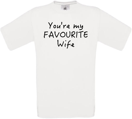 You're My Favourite Wife Crew Neck T-Shirt