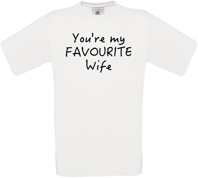 You're My Favourite Wife Crew Neck T-Shirt