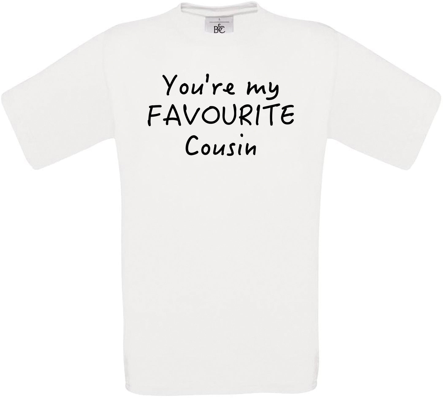 You're My Favourite Cousin Crew Neck T-Shirt
