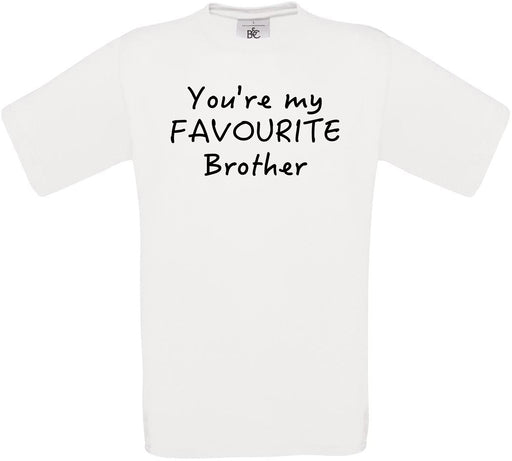 You're My Favourite Brother Crew Neck T-Shirt