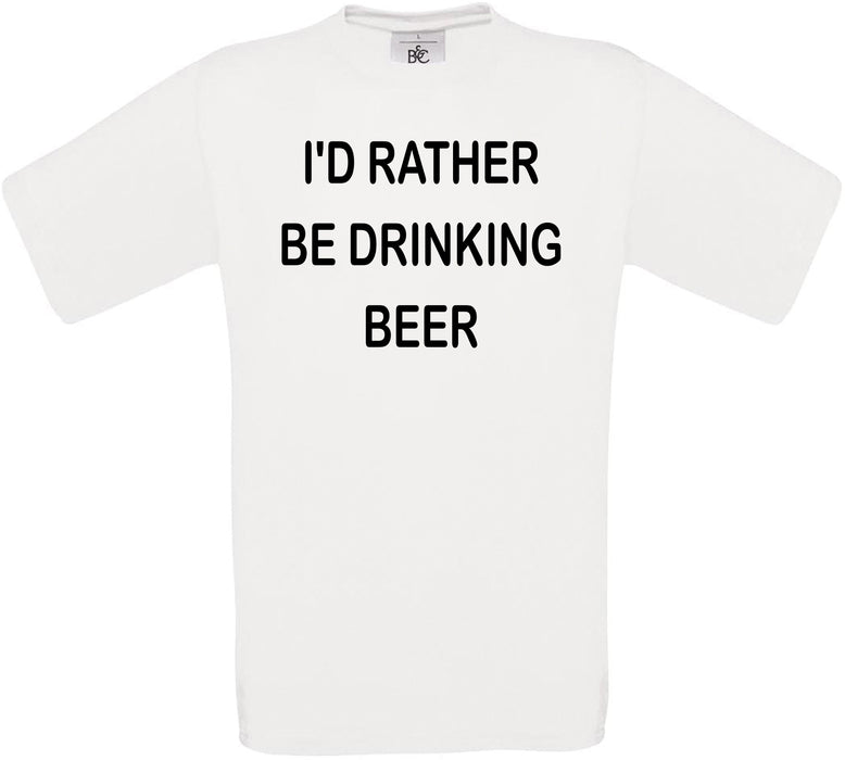 I'd Rather Be Drinking Beer Crew Neck T-Shirt