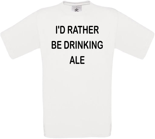 I'd Rather Be Drinking Ale  Crew Neck T-Shirt
