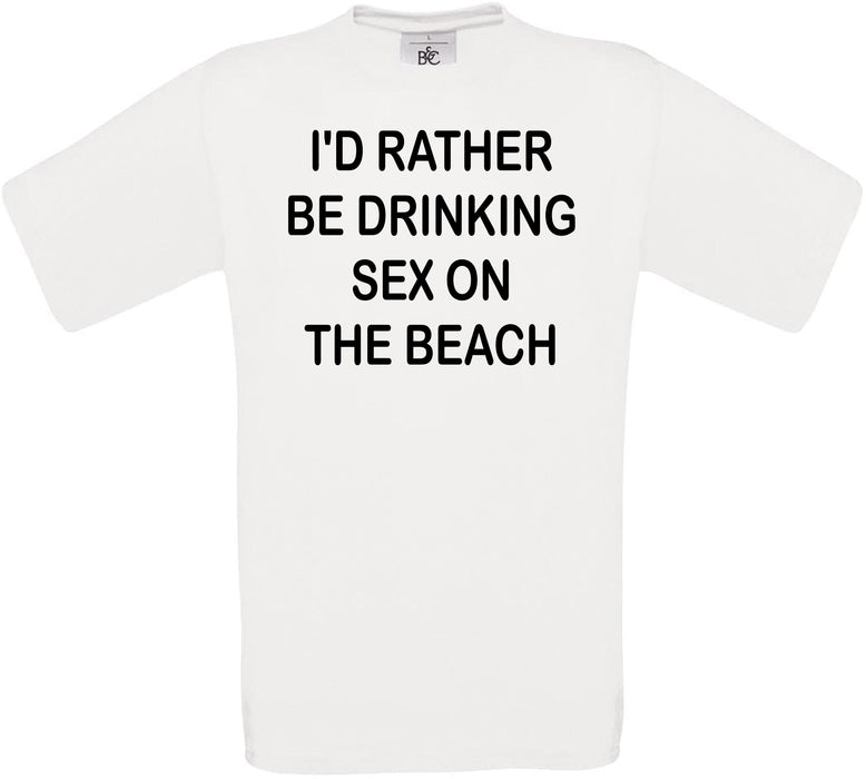 I'd Rather Be Drinking Sex On The Beach Crew Neck T-Shirt