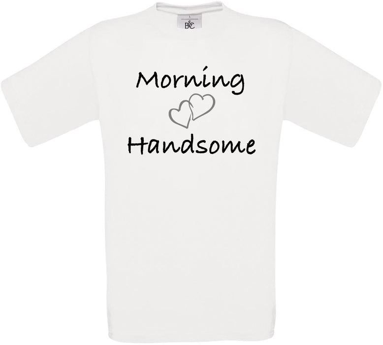 Morning Handsome Crew Neck T-Shirt