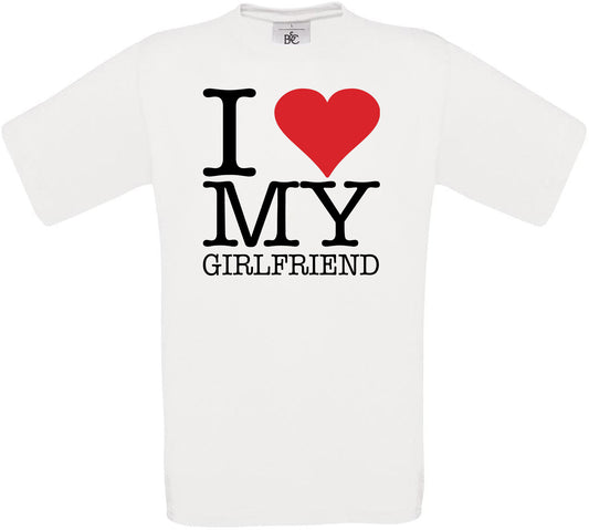 I LOVE MY GIRLFRIEND Crew Neck T-Shirt
