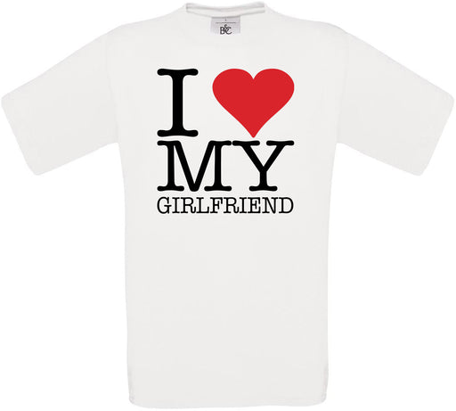 I LOVE MY GIRLFRIEND Crew Neck T-Shirt