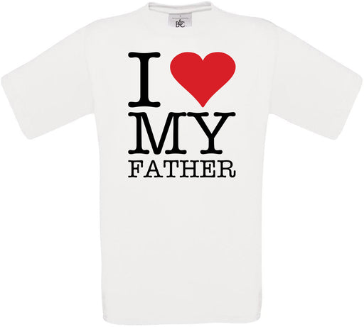 I Love My Father Crew Neck T-Shirt