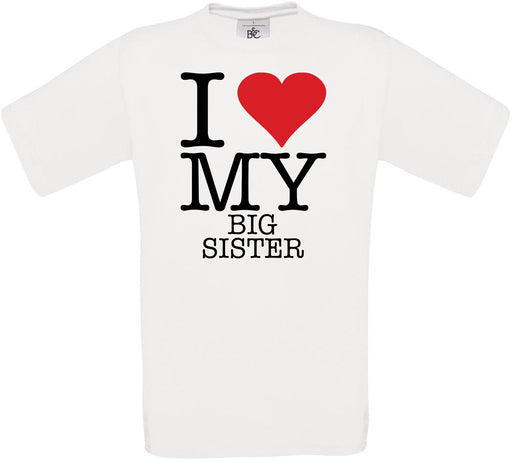 I Love My Big Sister Crew Neck T-Shirt