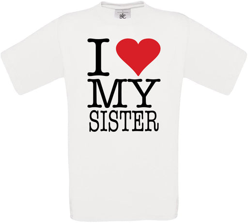 I Love My Sister Crew Neck T-Shirt