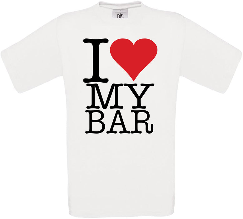I Love My Bar Crew Neck T-Shirt