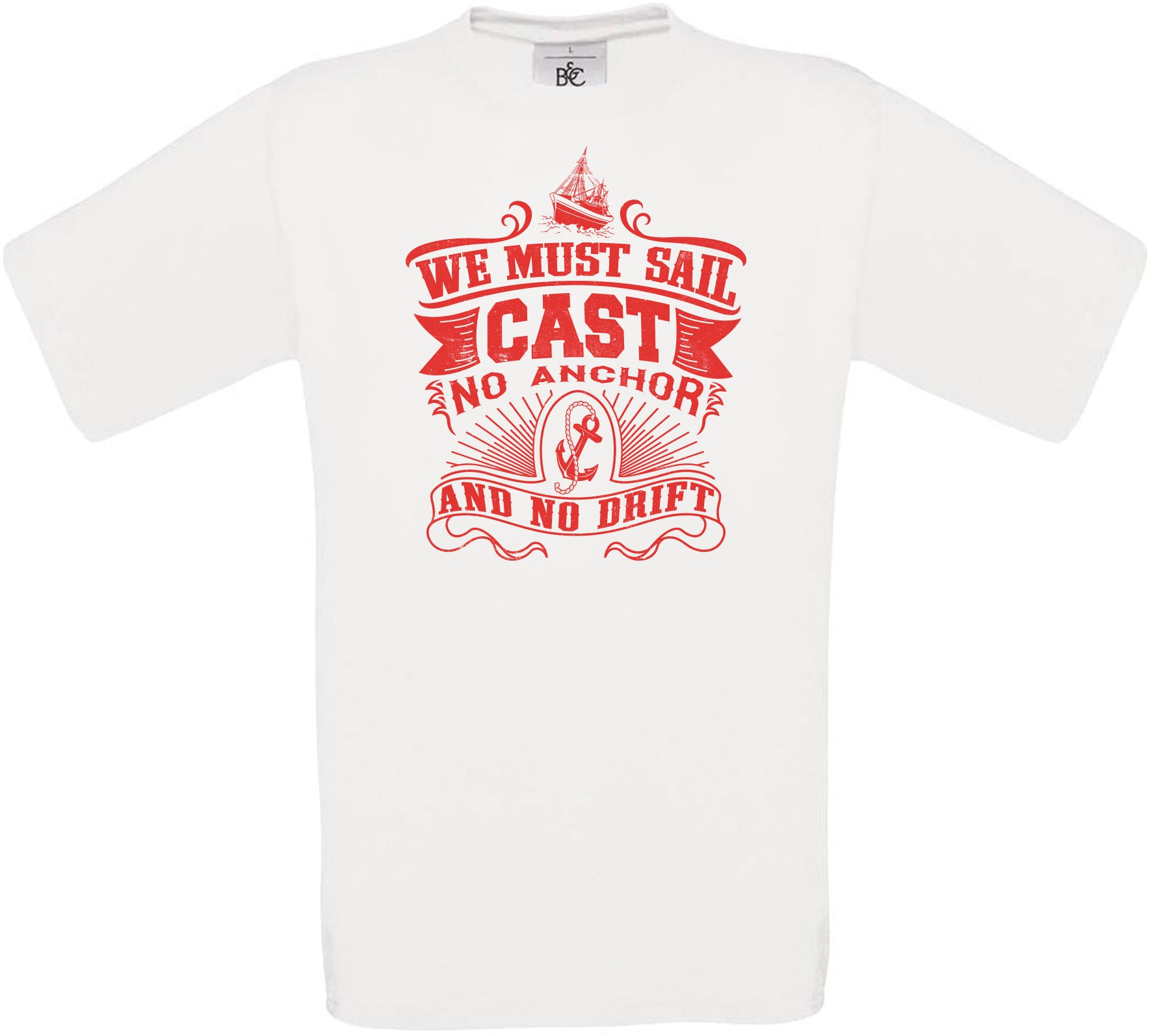 We Must Sail Cast No Anchor and No Drift Crew Neck T-Shirt