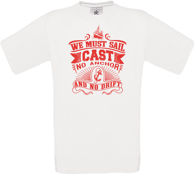 We Must Sail Cast No Anchor and No Drift Crew Neck T-Shirt